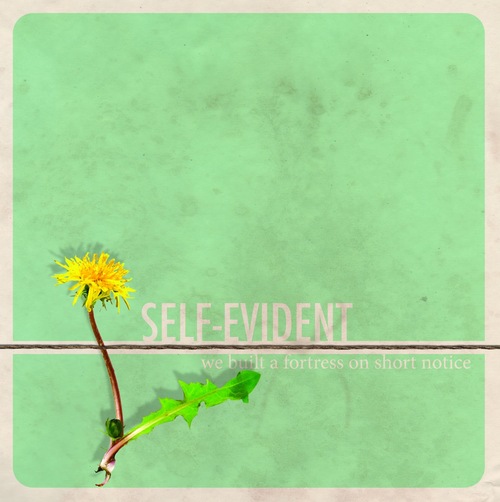 SELF-EVIDENT - We Built A Fortress On Short Notice