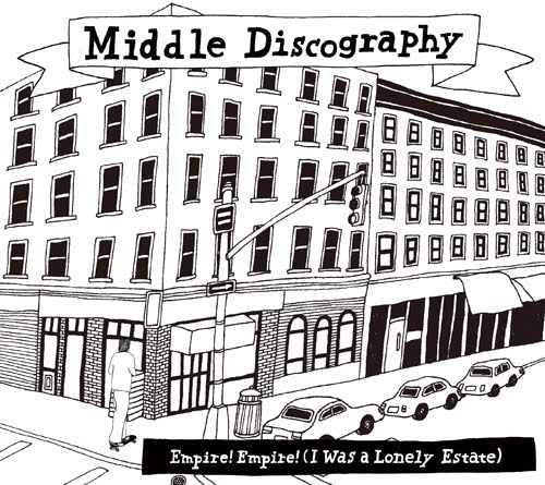 EMPIRE! EMPIRE! (I WAS A LONELY ESTATE) - Middle Discography