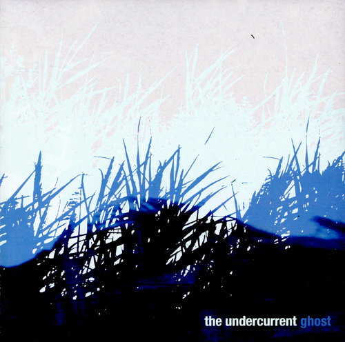 THE UNDERCURRENT - Ghost