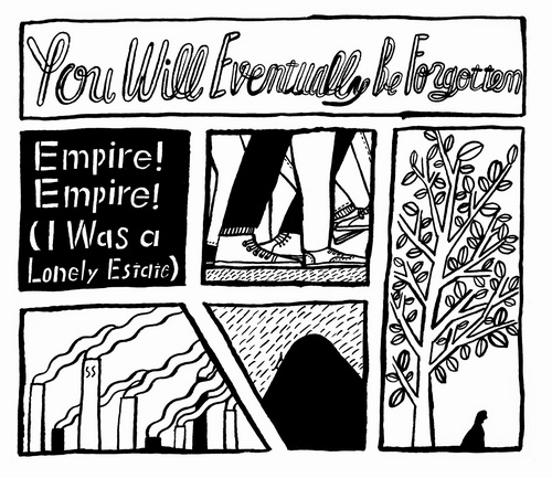EMPIRE! EMPIRE! (I WAS A LONELY ESTATE) - You Will Eventually Be Forgotten